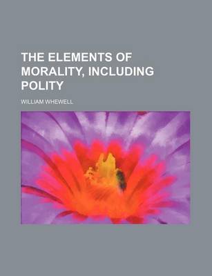 Book cover for The Elements of Morality, Including Polity
