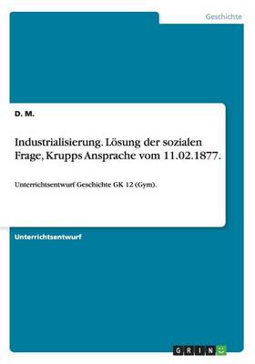 Book cover for Industrialisierung. Loesung der sozialen Frage, Krupps Ansprache vom 11.02.1877.