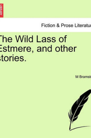 Cover of The Wild Lass of Estmere, and Other Stories.