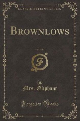 Cover of Brownlows, Vol. 2 of 3 (Classic Reprint)