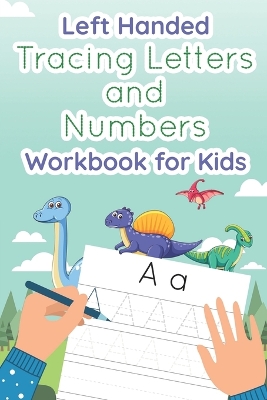 Book cover for Left Handed Tracing Letters and Numbers Workbook for Kids