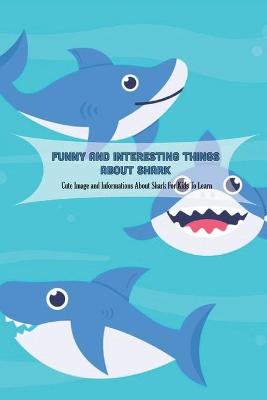 Book cover for Funny and Interesting Things About Shark