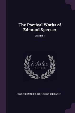 Cover of The Poetical Works of Edmund Spenser; Volume 1