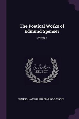 Book cover for The Poetical Works of Edmund Spenser; Volume 1