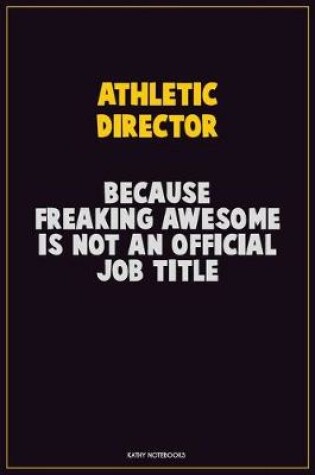 Cover of Athletic Director, Because Freaking Awesome Is Not An Official Job Title