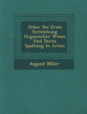 Book cover for Ueber Die Erste Entstehung Organischer Wesen Und Deren Spaltung in Arten