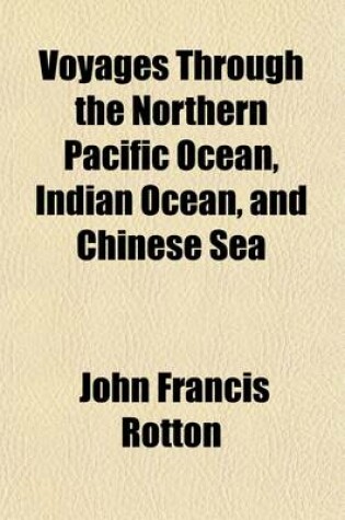 Cover of Voyages Through the Northern Pacific Ocean, Indian Ocean, and Chinese Sea