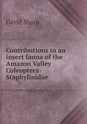 Book cover for Contributions to an insect fauna of the Amazon Valley Coleoptera-Staphylinidae