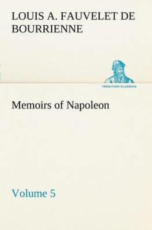 Cover of Memoirs of Napoleon - Volume 05