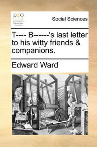 Cover of T---- B------'s Last Letter to His Witty Friends & Companions.