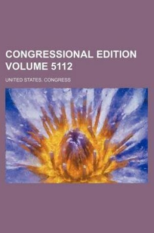 Cover of Congressional Edition Volume 5112