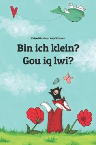 Cover of Bin ich klein? Gou iq lwi?