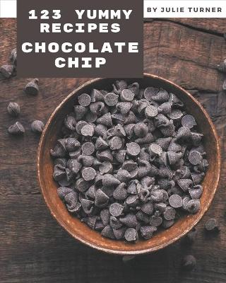 Book cover for 123 Yummy Chocolate Chip Recipes