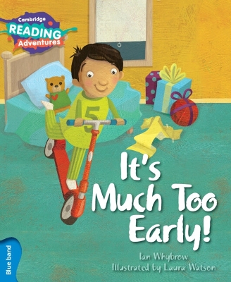 Book cover for Cambridge Reading Adventures It's Much Too Early! Blue Band