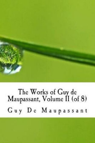Cover of The Works of Guy de Maupassant, Volume II (of 8)