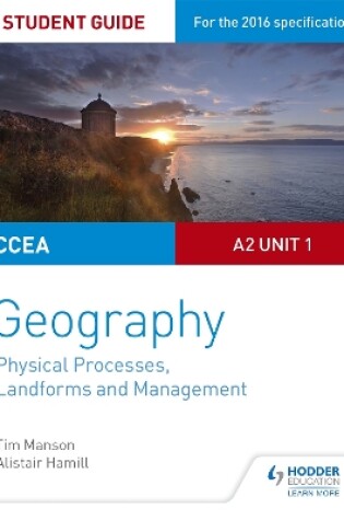 Cover of CCEA A2 Unit 1 Geography Student Guide 4: Physical Processes, Landforms and Management