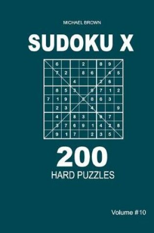 Cover of Sudoku X - 200 Hard Puzzles 9x9 (Volume 10)