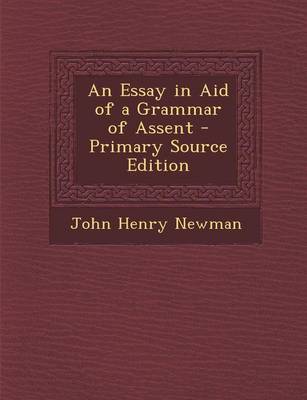 Book cover for An Essay in Aid of a Grammar of Assent - Primary Source Edition