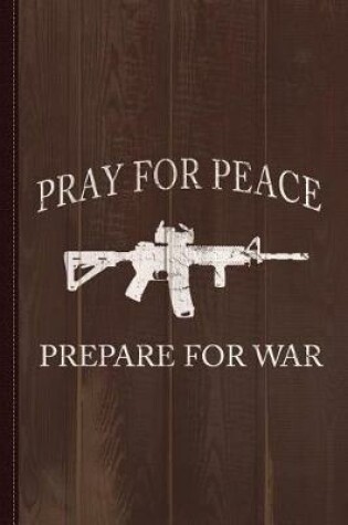 Cover of Pray for Peace Prepare for War Journal Notebook