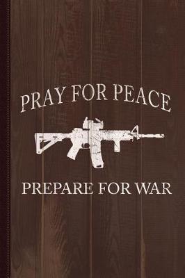 Book cover for Pray for Peace Prepare for War Journal Notebook