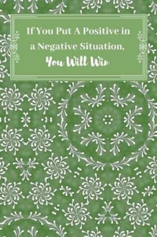 Cover of If You Put a Positive in Negative Situation, You Will Win.