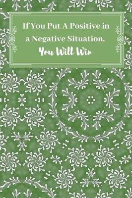 Book cover for If You Put a Positive in Negative Situation, You Will Win.