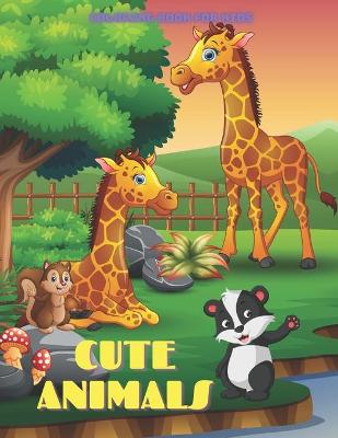 Book cover for CUTE ANIMALS - Coloring Book For Kids