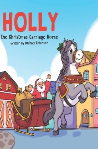 Cover of Holly the Christmas Carriage Horse