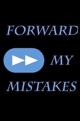 Book cover for Forward my Mistakes