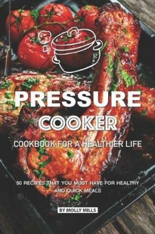 Cover of Pressure Cooker Cookbook for a Healthier Life