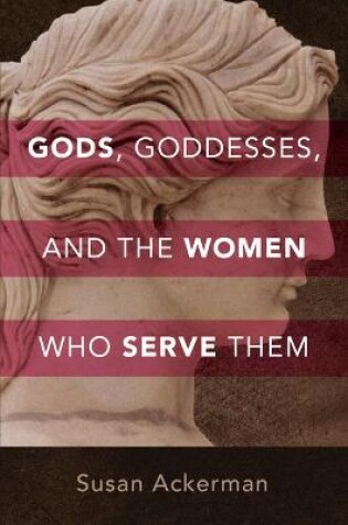 Cover of Gods, Goddesses, and the Women Who Serve Them