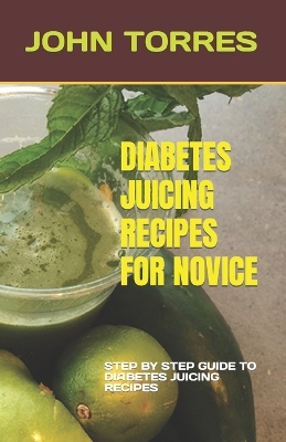 Book cover for Diabetes Juicing Recipes for Novice