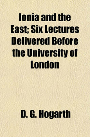 Cover of Ionia and the East; Six Lectures Delivered Before the University of London