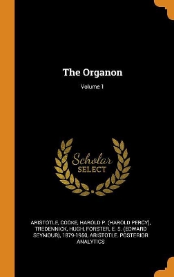 Book cover for The Organon; Volume 1