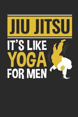 Book cover for Jiu Jitsu It's Like Yoga For Men