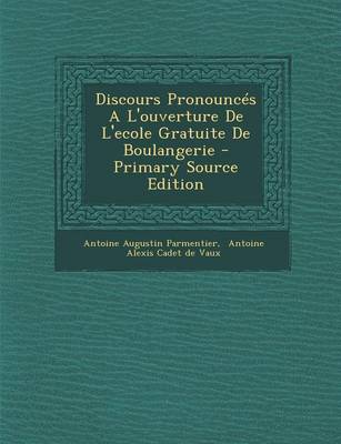 Book cover for Discours Pronounces A L'ouverture De L'ecole Gratuite De Boulangerie