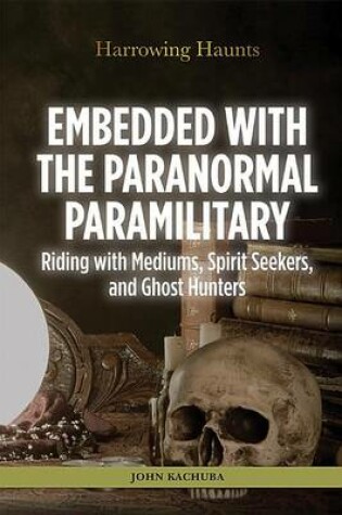 Cover of Embedded with the Paranormal Paramilitary