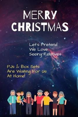 Book cover for Merry Christmas - Let's Pretend We Love Seeing Relatives