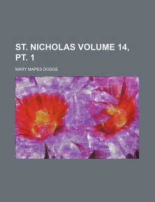 Book cover for St. Nicholas Volume 14, PT. 1