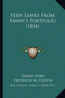 Book cover for Fern Leaves from Fanny's Portfolio (1854) Fern Leaves from Fanny's Portfolio (1854)