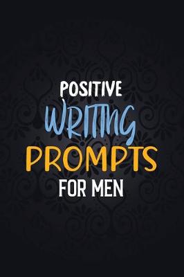 Book cover for Positive Writing Prompts for Men