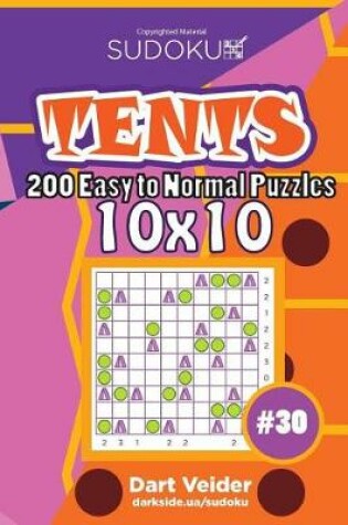 Cover of Sudoku Tents - 200 Easy to Normal Puzzles 10x10 (Volume 30)