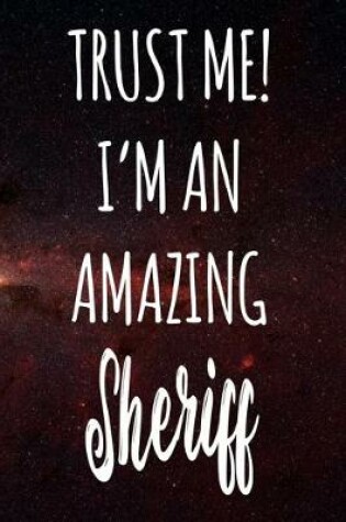 Cover of Trust Me! I'm An Amazing Sheriff