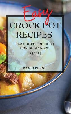 Book cover for Easy Crock Pot Recipes 2021