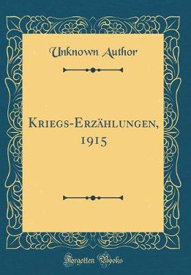 Cover of Kriegs-Erzahlungen, 1915 (Classic Reprint)