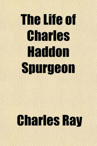 Cover of The Life of Charles Haddon Spurgeon