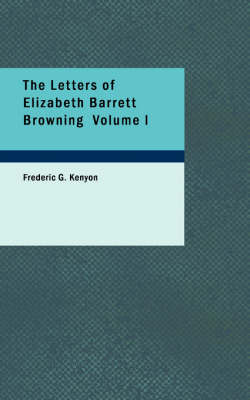 Book cover for The Letters of Elizabeth Barrett Browning Volume I