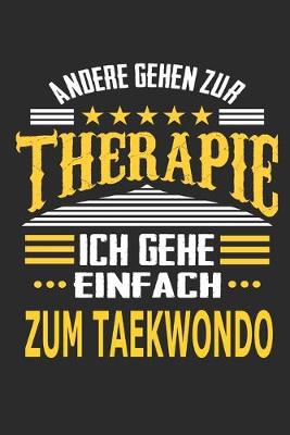 Book cover for Andere gehen zur Therapie Ich gehe einfach zum Taekwondo