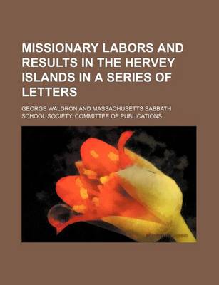 Book cover for Missionary Labors and Results in the Hervey Islands in a Series of Letters