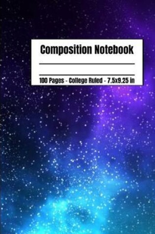 Cover of Composition Notebook 100 Pages College Ruled 7.5x9.25